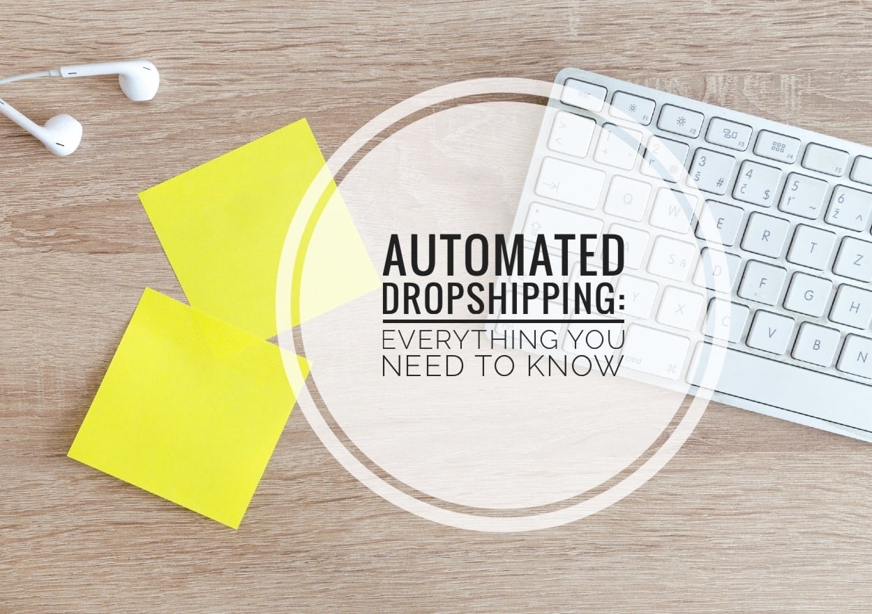 Automated Dropshipping: Everything You Need to Know